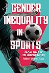 Gender Inequality in Sports: From Title IX to World Titles