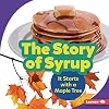 The Story of Syrup: It Starts with a Maple Tree (Step by Step)