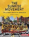 The Sunrise Movement: The Climate Revolution Generation (Gateway Biographies)