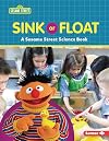 Sink or Float: A Sesame Street ยฎ Science Book (Sesame Street ยฎ World of Science)