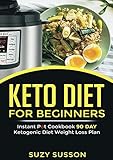Keto Diet For Beginners Instant Pot Cookbook 90 Day Ketogenic Diet Weight Loss Plan