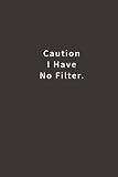 Caution I Have No Filter Lined Notebook