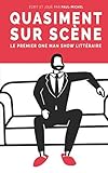 Quasiment Sur Sc%C3%A8ne: Le Premier One Man Show Litt%C3%A9raire