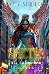 Spectra: A Cynical Superhero