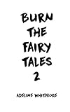 Burn The Fairy Tales 2