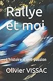Rallye Et Moi: L'histoire D'une Passion
