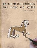Dessiner Les Animaux Du Livre De Kells: %C3%A9tape Par %C3%A9tape