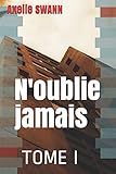 N'oublie Jamais: Tome I