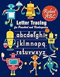 Letter Tracing Essential Writing Practice For Preschool And Kindergarten Ages 35 A To Z Robot Illustrations Handwriting Workbook