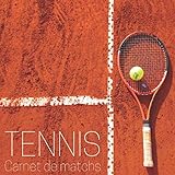 Tennis   Carnet De Matchs: Livre %C3%A0 Remplir, 120 Matchs, Id%C3%A9al Pour Tous Les Joueurs De Tennis