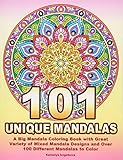 101 UNIQUE MANDALAS: A Big Mandala Coloring Book with Great Variety of Mixed Mandala Designs and Over 100 Different Mandalas to Color