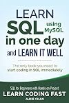SQL: Learn SQL (using MySQL) in One Day and Learn It Well. SQL for Beginners with Hands-on Project. (Learn Coding Fast with Hands-On Project)