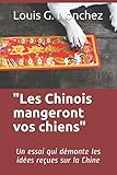 Les Chinois Mangeront Vos Chiens: Le Manuel Qui D%C3%A9monte 16 Id%C3%A9es Re%C3%A7ues Sur La Chine
