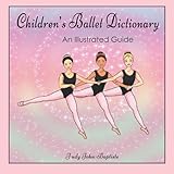 Childrens Ballet Dictionary An Illustrated Guide Ballet Dictionary With Pictures For Kids Ballet Terminology Book For Kids Ballet Terms For Kids Step Ballet Terminology Book For Children
