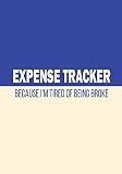 Expense Tracker Tired Of Being Broke Daily And Monthly Expense Money Management Logbook