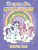 Dream On Little Unicorn Coloring Book For Kids