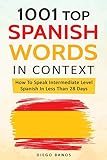 1001 Top Spanish Words In Context How To Speak Intermediate Level Spanish In Less Than 28 Days