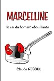 Marcelline Le Cri Du Homard Bouillant