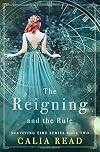 The Reigning and the Rule (Surviving Time, #2)