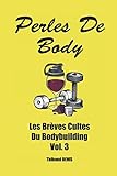 Perles De Body Vol.3: Les Br%C3%A8ves Cultes Du Bodybuilding