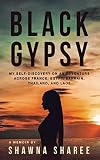 Black Gypsy My Selfdiscovery On An Adventure Across France Egypt Bahrain Thailand And Laos