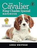 The Cavalier King Charles Spaniel Handbook The Essential Guide To Cavaliers Canine Handbooks