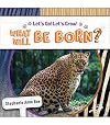 Rourke Educational Media What Will Be Born? Guided Reading Level I (Letβs Go! Letβs Grow!)
