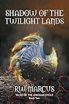 Shadow of the Twilight Lands: Tales of the Annigan Cycle: Book Two