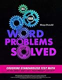 All Your Word Problems Solved Crushing Standardized Test Math For The Gmat Gre Sat Psatnmsqt And Act