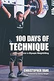 100 Days Of Technique A Simple Guide To Olympic Weightlifting