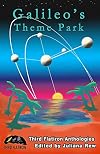 Galileo's Theme Park (Third Flatiron Anthologies #23)