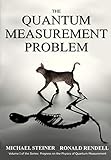 The Quantum Measurement Problem Volume 1 Progress On The Physics Of Quantum Measurement