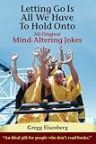 Letting Go Is All We Have To Hold On To Humor For Humans