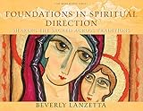 Foundations in Spiritual Direction: Sharing the Sacred Across Traditions