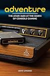 Adventure: The Atari 2600 at the Dawn of Console Gaming