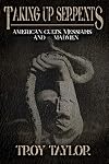 Taking Up Serpents: American Cults, Messiahs, and Madmen