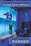 Performing Magic with Impact: Practical Ideas and Professional Routines