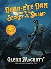 Dead-Eye Dan and the Secret of the Swamp (The Dead-Eye Dan Adventures)