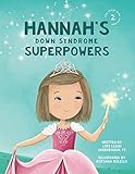 Hannahs Down Syndrome Superpowers One Three Nine Inspired