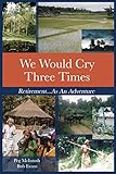 We Would Cry Three Times Retirementas An Adventure Travel And Volunteering In Retirement