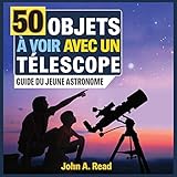 50 Objets Voir Avec Un Tlescope Guide Du Jeune Astronome