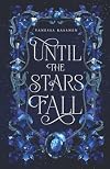 Until the Stars Fall: A Fae Fantasy Romance (Immortal Reveries)