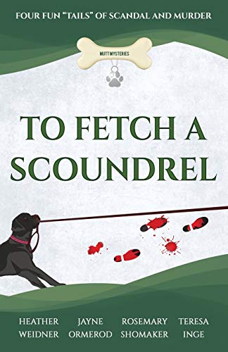 To Fetch A Scoundrel (By: Rosemary Shomaker,Jayne Ormerod,Teresa Inge,Heather Weidner) cover