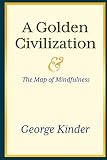 A Golden Civilization And The Map Of Mindfulness