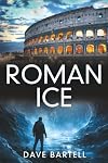 Roman Ice An Archaeological Thriller (A Darwin Lacroix Adventure Book 1)