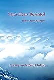 Vajra Heart Revisited Teachings On The Path Of Trekcho