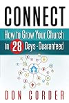 Connect: How to Grow Your Church in 28 Days Guaranteed