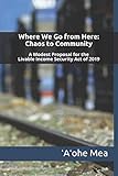 Where We Go From Here Chaos To Community A Modest Proposal For The Livable Income Security Act Of 2019