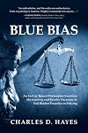 Blue Bias: An Ex-Cop Turned Philosopher Examines the Learning and Resolve Necessary to End Hidden Prejudice in Policing