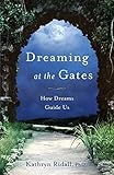 Dreaming At The Gates How Dreams Guide Us